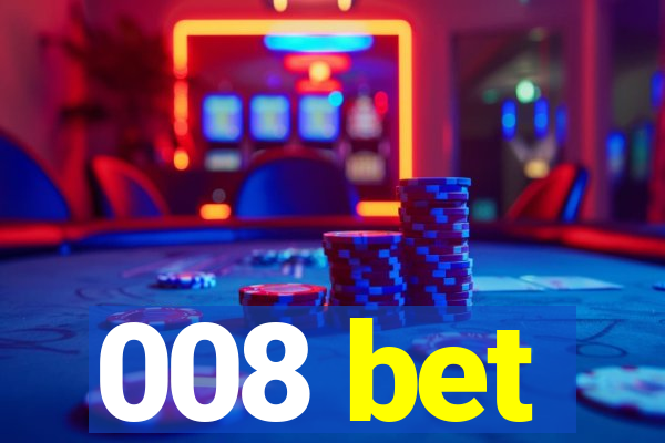 008 bet
